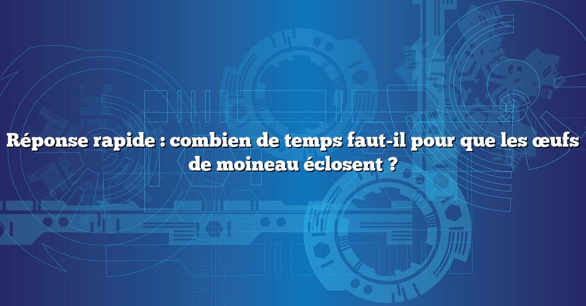 Réponse rapide : combien de temps faut-il pour que les œufs de moineau éclosent ?